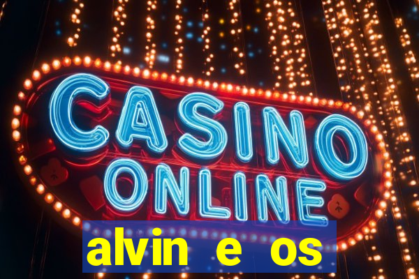 alvin e os esquilos rede canais